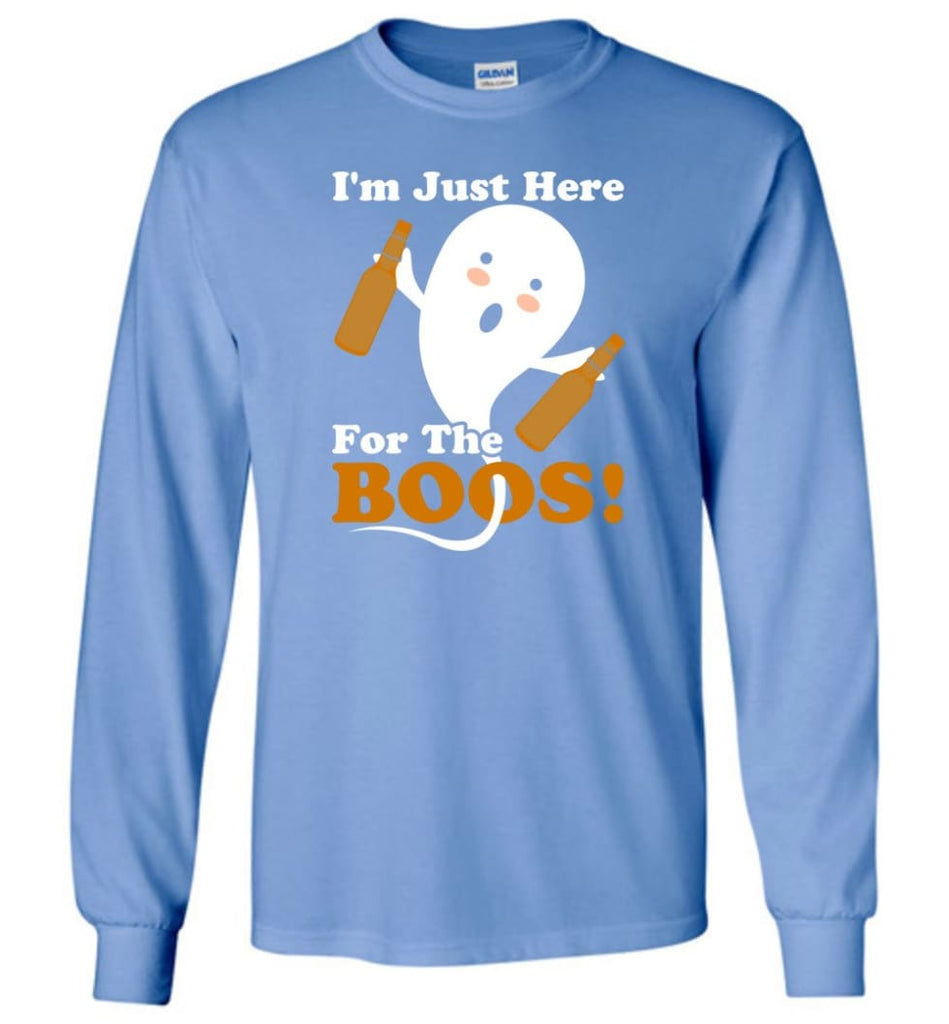 I’m Just Here For The Boos Shirt Funny Halloween Ghost drink beer Long Sleeve T-Shirt - Carolina Blue / M