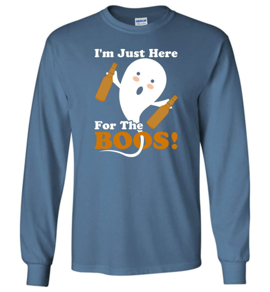 I’m Just Here For The Boos Shirt Funny Halloween Ghost drink beer Long Sleeve T-Shirt - Indigo Blue / M