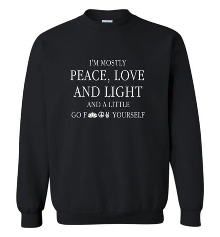 I’m mostly peace love and light and a little Funny - Sweatshirt - Black / M - Sweatshirt
