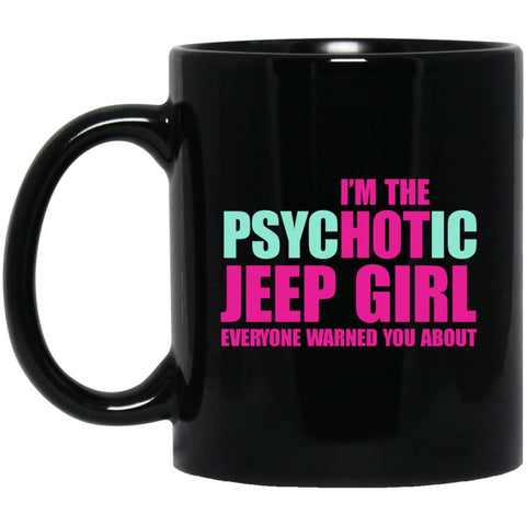 I’m PsycHOTic Jeep Girl Warned 11 oz Black Mug - Black / One Size - Drinkware