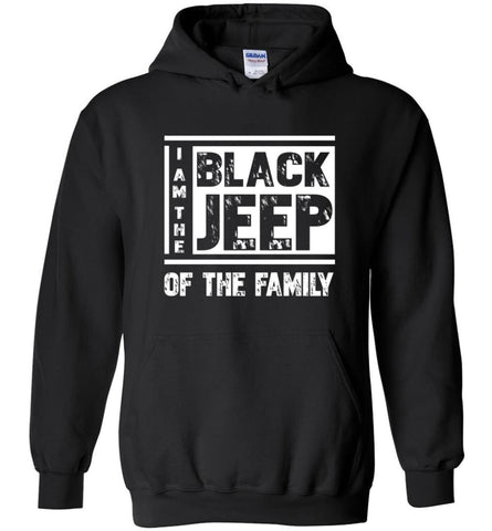 I’m The Black Jeep Of The Family T Shirt Funny Gift For Jeep Lover Hoodie - Black / M