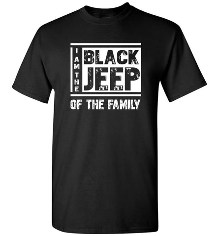 I’m The Black Jeep Of The Family T Shirt Funny Gift For Jeep Lover T-Shirt - Black / S