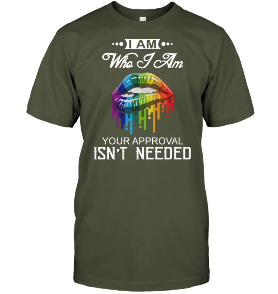 I’m Who I Am Your Approval Isn’t Needed T-Shirt - Hanes Tagless Tee / Fatigue Green / S - Apparel