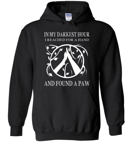 In My Darkest Hour I Reached For A Hand I Found A Paw Hoodie - Black / M