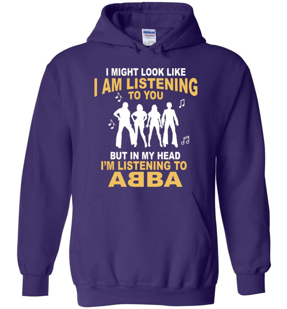 In My Head I’m Listening to A B B A Shirt I Might Look Like I’m Listening To You But - Hoodie - Purple / M