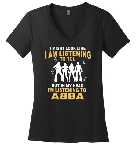 In My Head I’m Listening to A B B A Shirt I Might Look Like I’m Listening To You But - Ladies V-Neck - Black / M