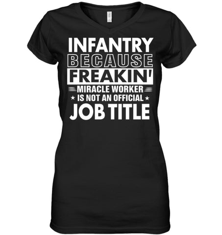 Infantry Because Freakin’ Miracle Worker Job Title Ladies V-Neck - Hanes Women’s Nano-T V-Neck / Black / S - Apparel