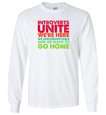 Introverts Unite We’re Here We’re Uncomfortable - Long Sleeve - White / M - Long Sleeve