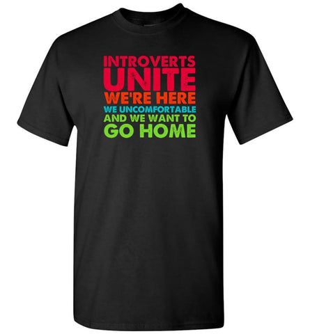 Introverts Unite We’re Here We’re Uncomfortable - T-Shirt - Black / S - T-Shirt