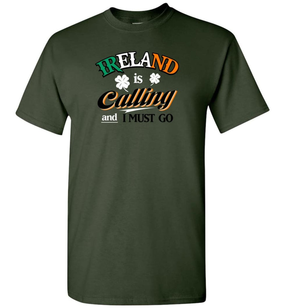 Ireland Is Calling And I Must Go T-Shirt - Forest Green / S