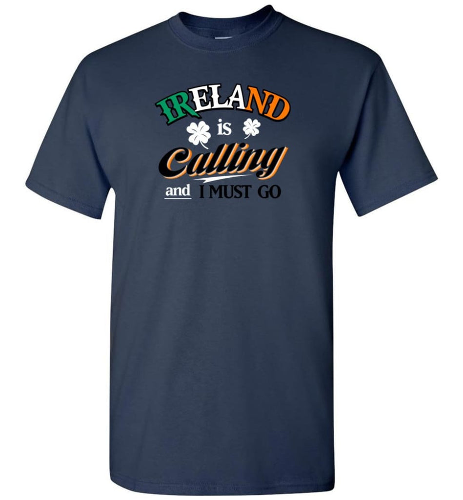 Ireland Is Calling And I Must Go T-Shirt - Navy / S