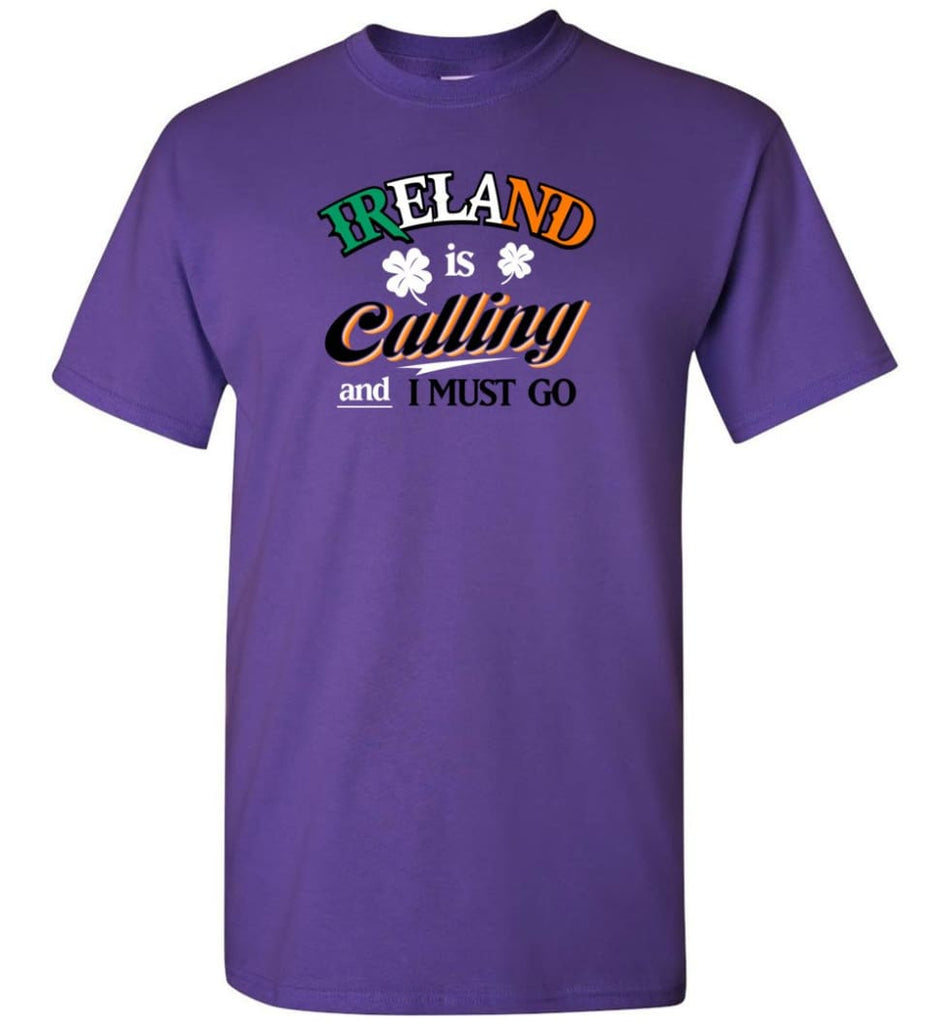 Ireland Is Calling And I Must Go T-Shirt - Purple / S