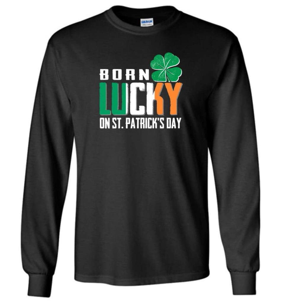 Irish Lover Shirt born in March Lucky St. Patrick Day - Long Sleeve T-Shirt - Black / M