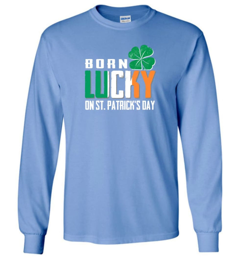 Irish Lover Shirt born in March Lucky St. Patrick Day - Long Sleeve T-Shirt - Carolina Blue / M