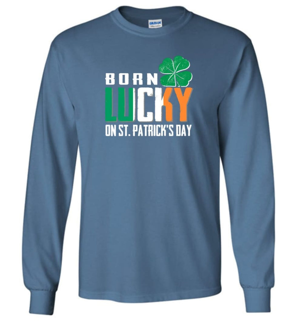 Irish Lover Shirt born in March Lucky St. Patrick Day - Long Sleeve T-Shirt - Indigo Blue / M