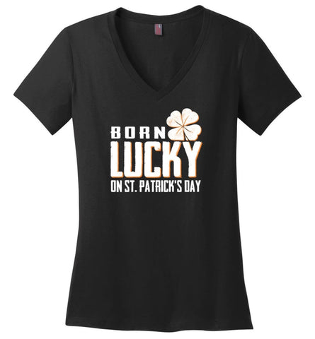 Irish Shirt Irish Born in March Lucky St. Patrick day - Ladies V-Neck - Black / M