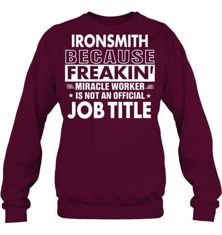 Ironsmith Because Freakin’ Miracle Worker Job Title Sweatshirt - Hanes Unisex Crewneck Sweatshirt / Black / S - Apparel