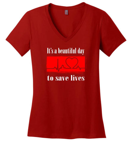 It’s a Beautiful Day To Save Lives Shirt Nurse Gift Love Nursing - Ladies V-Neck - Red / M