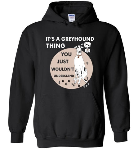 It’s A Greyhound Thing You Wouldnt Understand Dog Lover - Hoodie - Black / M