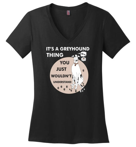 Its A Greyhound Thing You Wouldnt Understand Dog Lover Ladies V Neck - Black / M - womens apparel