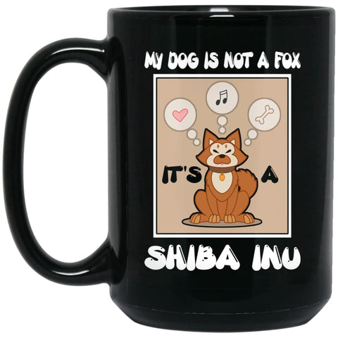 It’s A Shiba Inu Not A Fox Funny Shiba Inu Dog Gift 15 oz Black Mug - Black / One Size - Drinkware