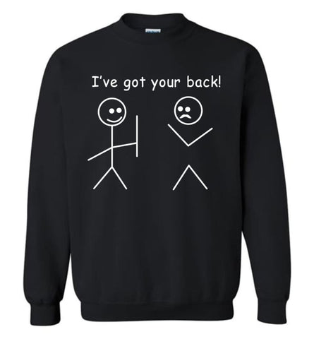 I’Ve Got Your Back Funny Got Your Back T Shirt Sweatshirt - Black / M