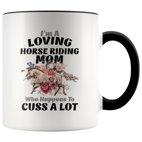 I'm A Loving Horse Riding Mom Who Happens To Cuss A Lot Premium Accent Mug