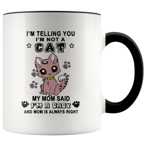 I'm Not A Cat My Mom Said I'm A Baby - Cute Love Cats Premium Accent Mug