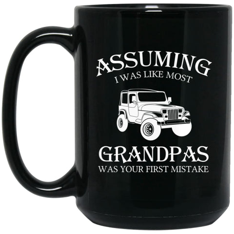 Jeep Assuming I Was Like Most Grandpas Was 15 oz Black Mug - Black / One Size - Drinkware