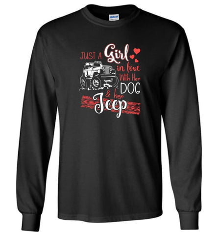 Jeep Dog Shirt Just A Girl In Love With Jeep And Her Dog Long Sleeve T-Shirt - Black / M
