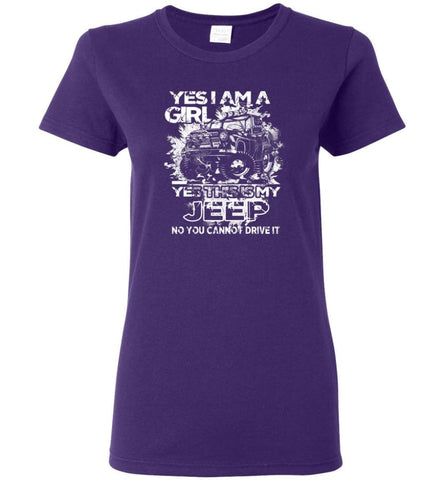 Jeep Girl Ladies Shirt Yes I am a Girl Yes This is My Jeep No You Cann’t Drive It Women Tee - Purple / M