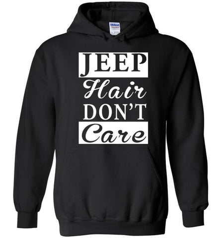 Jeep Hair Don’t Care Funny youth jeep shirt for Jeep owner or Lover Hoodie - Black / M