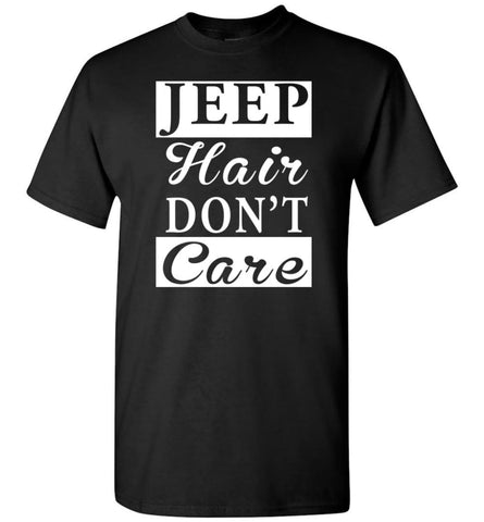 Jeep Hair Don’t Care Funny youth jeep shirt for Jeep owner or Lover T-Shirt - Black / S
