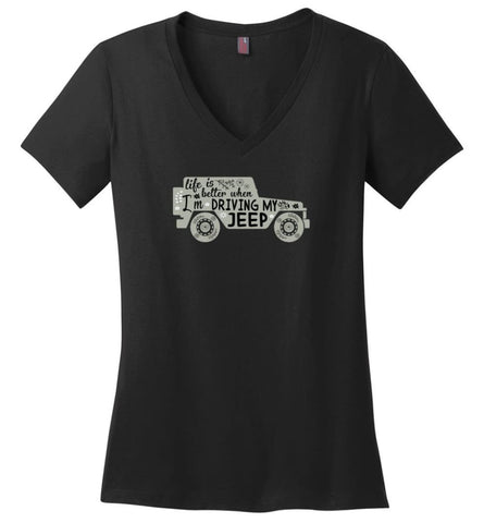 Jeep Shirt Life Is Better When I’m Driving My Jeep Ladies V-Neck - Black / M