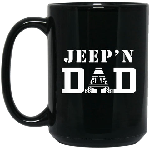 Jeep’n Dad Jeeping Daddy Father Jeep Lovers 15 oz Black Mug - Black / One Size - Drinkware