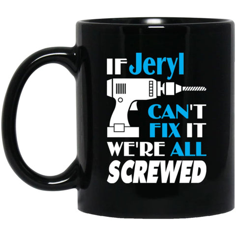 Jeryl Can Fix It All Best Personalised Jeryl Name Gift Ideas 11 oz Black Mug - Black / One Size - Drinkware