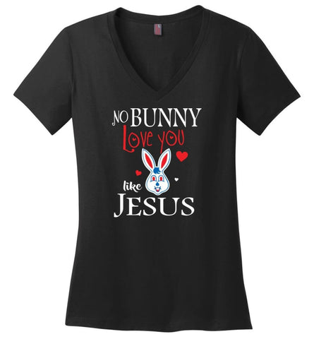 Jesus Lover Shirt No Bunny love you like Jesus - Ladies V-Neck - Black / M