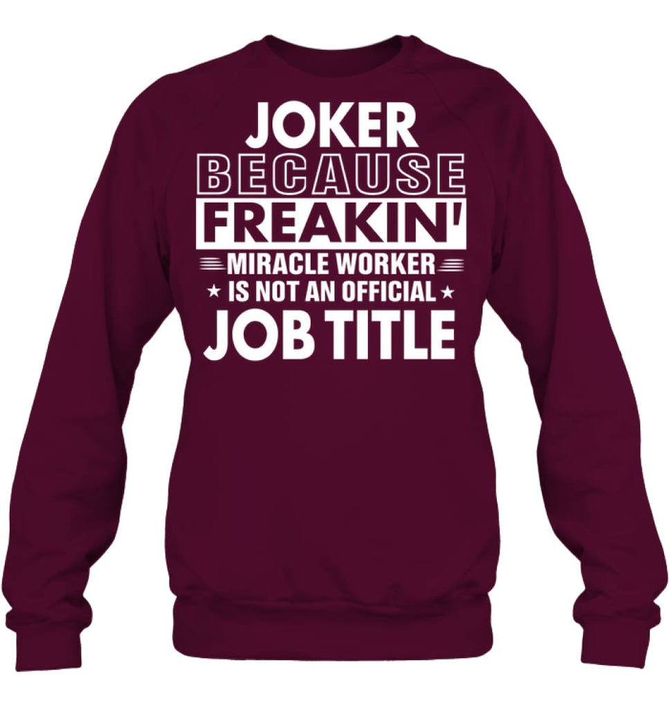 Joker Because Freakin’ Miracle Worker Job Title Sweatshirt - Hanes Unisex Crewneck Sweatshirt / Black / S - Apparel