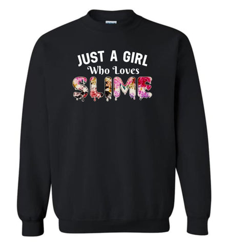 Just A Girl Who Loves Slime - Sweatshirt - Black / M - Sweatshirt