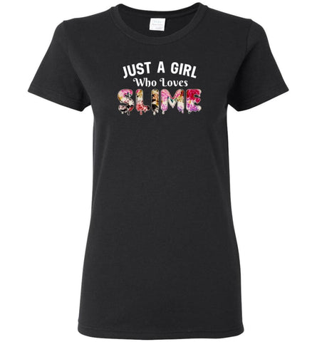 Just A Girl Who Loves Slime - Women Tee - Black / M - Women Tee