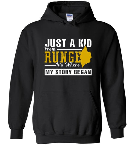 Just A Kid From Runge It Is Where My Story Began - Hoodie - Black / M