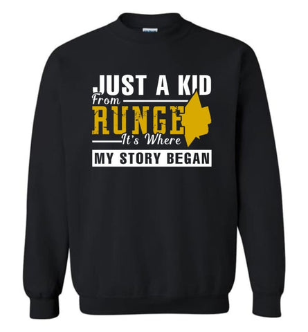 Just A Kid From Runge It Is Where My Story Began - Sweatshirt - Black / M