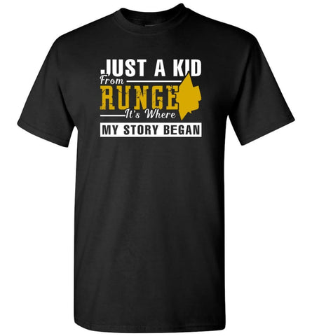 Just A Kid From Runge It Is Where My Story Began - T-Shirt - Black / M