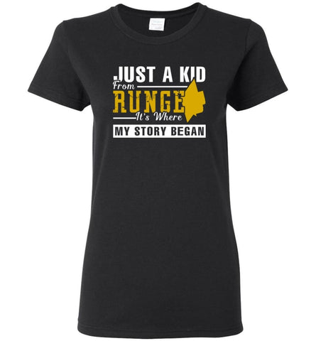Just A Kid From Runge It Is Where My Story Began - Women Tee - Black / M