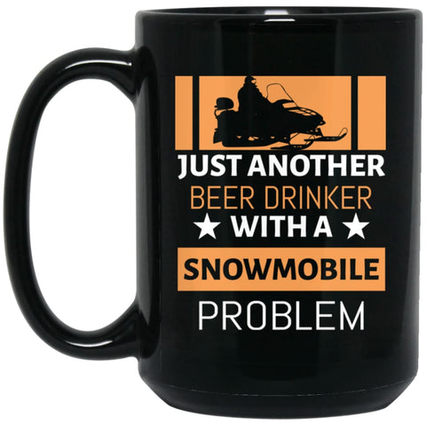 Just Another Beer Drinker With Snowmobile Problem 15 oz Black Mug - Black / One Size - Drinkware