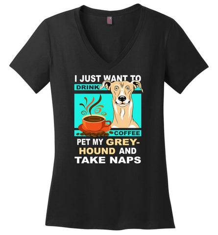 Just Want To Drink Coffee And Pet Greyhound Ladies V Neck - Black / M - womens apparel