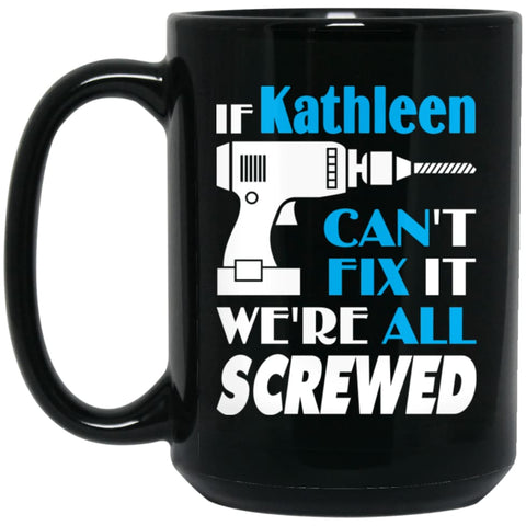 Kathleen Can Fix It All Best Personalised Kathleen Name Gift Ideas 15 oz Black Mug - Black / One Size - Drinkware