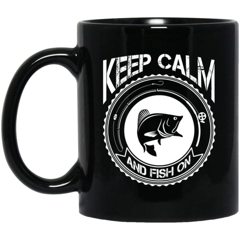 Keep Calm And Fish On Funny Fishing T-shirt 11 oz Black Mug - Black / One Size - Drinkware