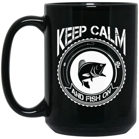 Keep Calm And Fish On Funny Fishing T-shirt 15 oz Black Mug - Black / One Size - Drinkware