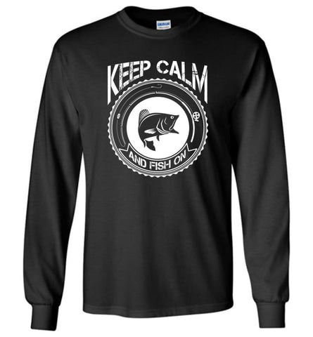Keep Calm And Fish On Funny Fishing T shirt Long Sleeve - Black / M
